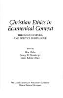 Christian ethics in ecumenical context: theology, culture, and politics in dialogue