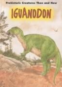 Iguanodon (Prehistoric Creatures Then and Now)