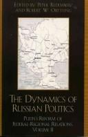 The Dynamics of Russian Politics, Volume 1: Putin's Reform of Federal-Regional Relations