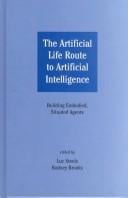 The Artificial Life Route to Artificial Intelligence: Building Embodied, Situated Agents