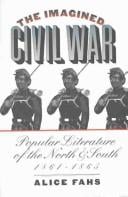 The Imagined Civil War: Popular Literature of the North and South, 1861-1865