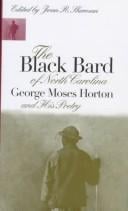 The Black bard of North Carolina: George Moses Horton and his poetry