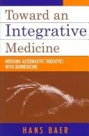 Toward an Integrative Medicine: Merging Alternative Therapies with Biomedicine
