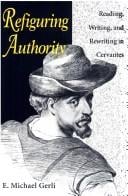 Refiguring authority: reading, writing, and rewriting in Cervantes