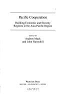 Pacific cooperation: building economic and security regimes in the Asia-Pacific region