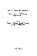AIDS Crossing Borders: The Spread of HIV Among Migrant Latinos