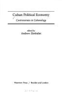 Cuban Political Economy: Controversies in Cubanology (Political Economy and Economic Development in Latin America Series)