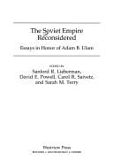 The Soviet empire reconsidered: essays in honor of Adam B. Ulam