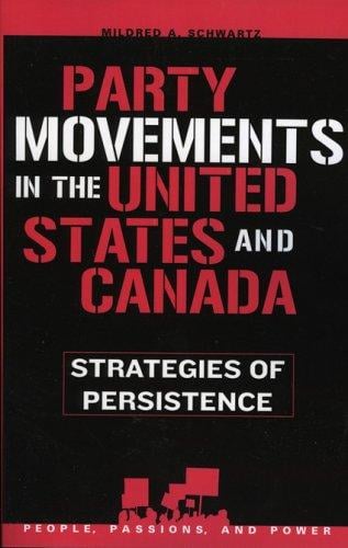 Party Movements in the United States and Canada: Strategies of Persistence (People, Passions, and Power)