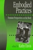 Embodied Practices: Feminist Perspectives on the Body (European Journal of Women's Studies Readers series)