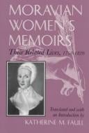 Moravian women's memoirs: their related lives, 1750-1820