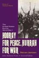Hooray for peace, hurrah for war: the United States during World War I