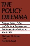 The Policy Dilemma: Federal Crime Policy and the Law Enforcement Assistance Administration, 1968-1978