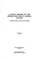 A Social History of the Jewish East End in London, 1914-1939: A Study of Life, Labour and Liturgy (Studies in British History)