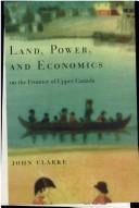 Land, Power, and Economics on the Frontier of Upper Canada: Myth and Reality (Carleton Library)