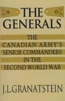 The Generals: The Canadian Army's Senior Commanders in the Second World War