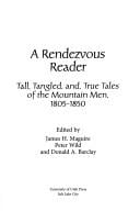 A Rendezvous Reader: Tall, Tangled, and True Tales of the Mountain Men 1805-1850
