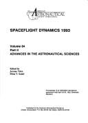 Spaceflight Dynamics 1993: Proceedings of an Aas/Nasa International Symposium Held April 26-30, 1993, Greenbelt, Maryland (Advances in the Astronautical Sciences)