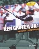 Ken Griffey, Jr.: superstar centerfielder
