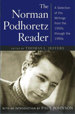 The Norman Podhoretz Reader: A Selection of His Writings from the 1950s through the 1990s