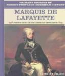 Marquis De Lafayette: French Hero of the American Revolution (Primary Sources of Famous People in American History)