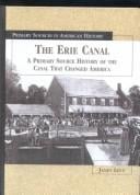 The Erie Canal: a primary source history of the canal that changed America