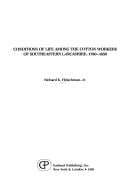 Conditions of Life Among the Cotton Workers of Southeastern Lancashire During the Industrial Revolution, 1780-1850 (British Economic History)