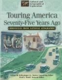 Touring America seventy-five years ago: how the automobile and the railroad changed the nation : chronicles from National Geographic