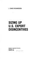 Sizing Up U.S. Export Disincentives (Policy Analyses in International Economics ; 38) (Policy Analyses in International Economics ; 38)