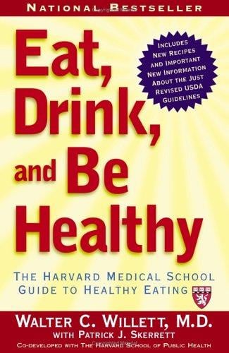 Eat, Drink, and Be Healthy: The Harvard Medical School Guide to Healthy Eating