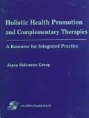 Holistic Health Promotion and Complementary Therapies: A Resource for Integrated Practice (3-Ring Binder)
