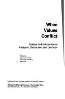 When Values Conflict: Essays on Environmental Analysis, Discourse, and Decision