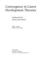 Convergence in Career Development Theories: Implications for Science and Practice