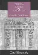 Freedom, Slavery, and Absolutism: Corneille, Pascal, Racine (Bucknell Studies in Eighteenth-Century Literature and Cultur)