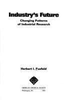 Industry's Future: Changing Patterns of Industrial Research (American Chemical Society Publication)