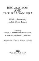 Regulation and the Reagan Era: Politics, Bureaucracy and the Public Interest (Independent Studies in Political Economy)