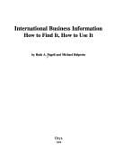 International Business Information: How to Find It, How to Use It (1st Edition)