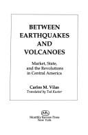 Between Earthquakes and Volcanoes: Markets, State, and Revolution in Central America