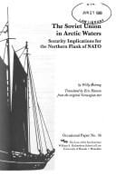 The Soviet Union in Arctic Waters: Security Implications for the Northern Flank of NATO (Law of the Sea Occasional Paper, No 36)