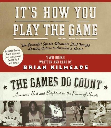 It's How You Play the Game and The Games Do Count CD: The Powerful Sports Moments That Taught Lasting Values to America's Finest