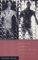 Beyond Female Masochism: Memory-Work and Politics (Questions for Feminism)