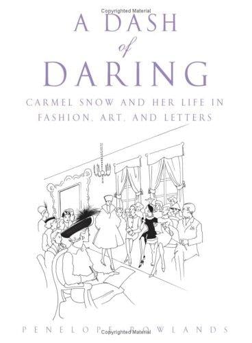 A Dash of Daring: Carmel Snow and Her Life In Fashion, Art, and Letters