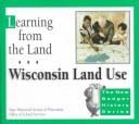 Learning from the Land: Wisconsin Land Use (New Badger History)