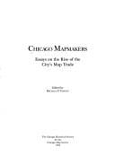 Chicago Mapmakers: Essays on the Rise of the City's Map Trade