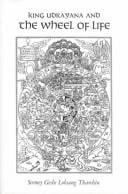 King Udrayana and the Wheel of Life: The History and Meaning of the Buddhist Teaching of Dependent Origination