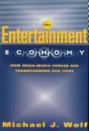 The Entertainment Economy: How Mega-Media Forces Are Transforming Our Lives