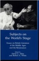 Subjects on the World's Stage: Essays on British Literature of the Middle Ages and the Renaissance