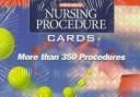 Nursing Procedure Cards: More Than 350 Procedures