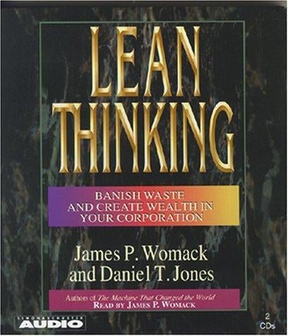Lean Thinking: Banish Waste And Create Wealth In Your Corporation