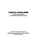 Visual paradox: truth and fiction in the photographic image.